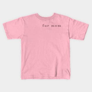 Fur Mom Kids T-Shirt
